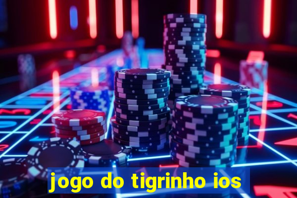 jogo do tigrinho ios